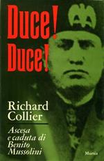 Duce! Duce! Ascesa e caduta di Benito Mussolini