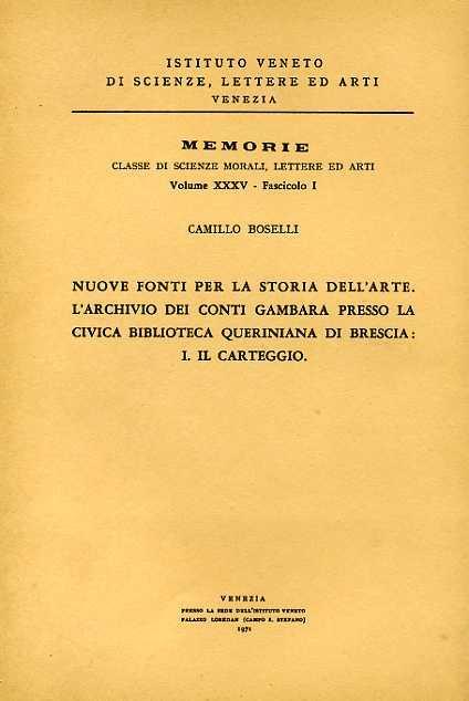 Nuove fonti per la storia dell'arte. L'Archivio dei conti Gambara presso la civica biblioteca Queriniana di Bresc - Camillo Boselli - copertina