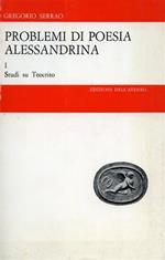 Problemi di poesia alessandrina. Vol. I: Studi su Teocrito