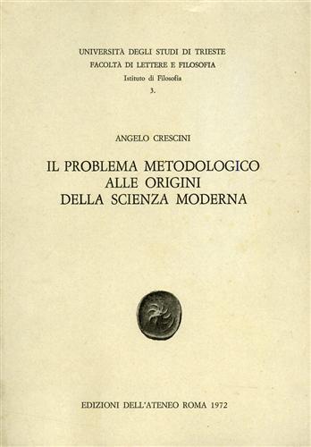 Il problema metodologico alle origini della scienza moderna - Angelo Crescini - copertina
