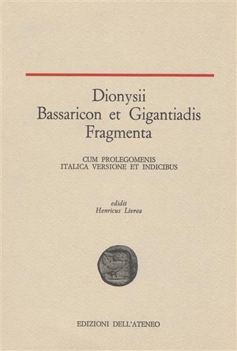 Dionysii Bassaricon et Gigantiadis Fragmenta cum Prolegomenis Italica versione et Indicibus - Henricus Livrea - copertina