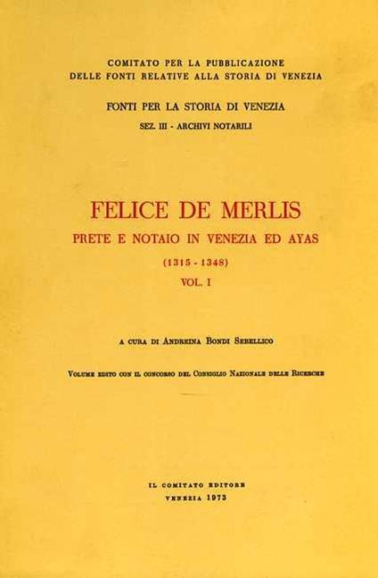 Felice De Merlis prete e notaio in Venezia ed Ayas 1315 - 1348. Vol. I - copertina