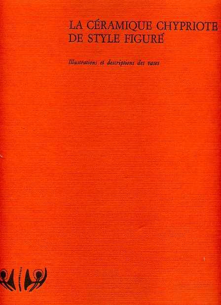 La Céramique Chypriote de style figuré. Age du Fer 1050 500 av. J. C.. Vol.I:Illustrations et descrip - Vassos Karageorghis - copertina