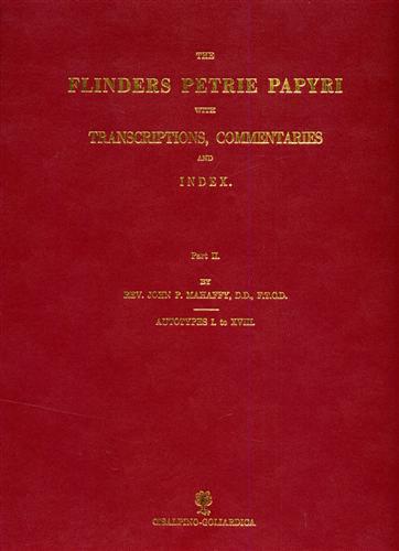 The Flinders Petrie papyri with transcriptions, commentaries and index. Part II: Autotypes I to XVIII - John P. Mahaffy - copertina