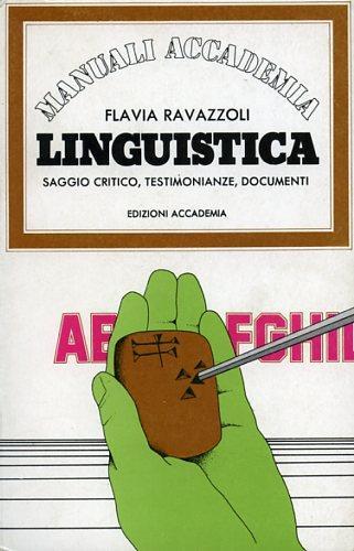 Linguistica. Saggio critico, testimonianze, documenti - Flavia Ravazzoli - copertina