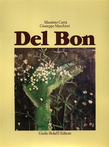 Angelo Del Bon. Tutte le Opere. Vol. I: 1920 - 1937. Vol. II: 1938 - 1944. Vol. III: 1945 - 1952. Numerose testimonianze critich - Massimo Carrà - copertina