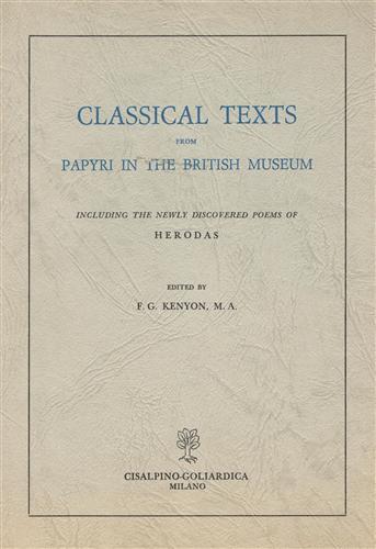 Classical Texts from Papyri in the British Museum. Including the newly discovered Poems of Herodas - F.G. Kenyon - copertina