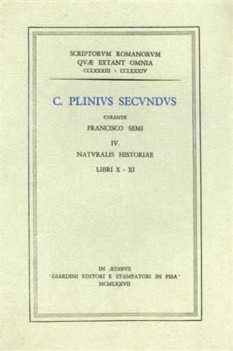 IV. Naturalis Historiae. Libri X - XI - Plinio il Vecchio - copertina