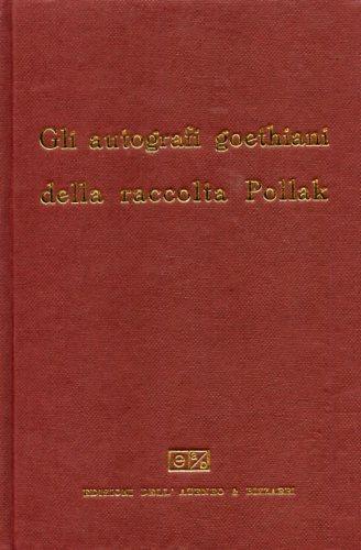 Gli autografi goethiani della raccolta Pollak - Johann Wolfgang Goethe - copertina