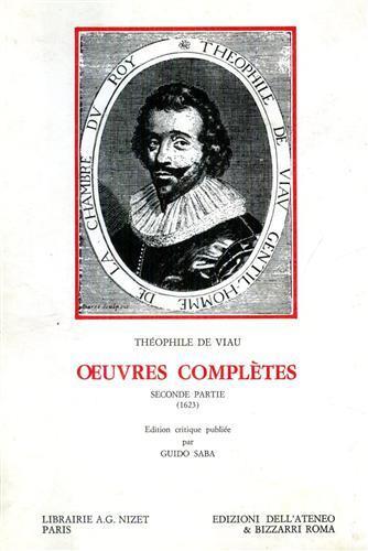 Oeuvres Complétes. Seconde Partie ( 1623 ) : Premiere journée. Ouvres poétiques. Les Amours tragiques de Pyrame et Thisbé - Théophile de Viau - copertina