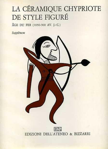 La céramique chypriote de style figuré. Age du fer 1050 500 a. C. Supplement - Vassos Karageorghis - copertina