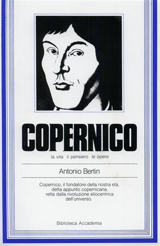 Copernico. La vita il pensiero le opere - Antonio Bertin - copertina