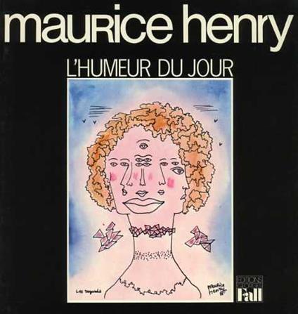 Maurice Henry. L'Humeur du jour - Madeleine M. Henry - copertina