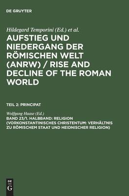 Principat. Band XXIII, 1: Religion vorkostantinisches Christentum: Verhaltnis zu römischem Staat und Heidnischer Religion - Wolfgang Haase - copertina