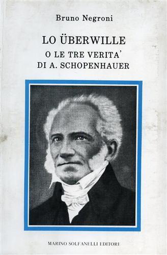 Lo Uberwille, o le tre verità di A. Schopenhauer - Bruno Negroni - copertina