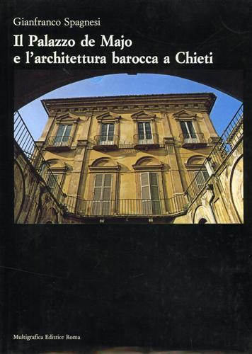 Il Palazzo De Majo e l'architettura barocca a Chieti - Gianfranco Spagnesi - copertina