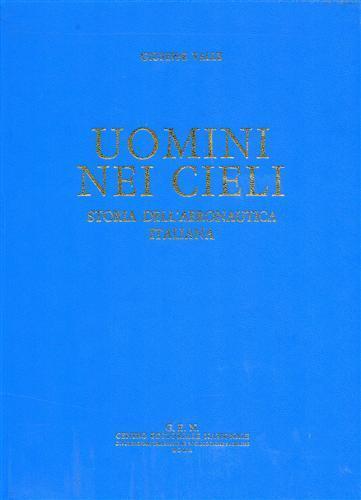 Uomini nei cieli. Storia dell'Aeronautica Italiana - Giuseppe Valle - copertina