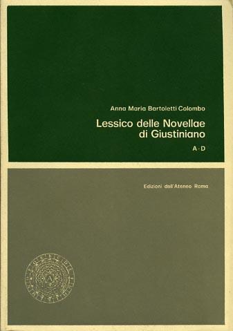 Lessico delle novellae di Giustiniano nella versione dell'Authenticum. Vol. I: A - D - Anna Maria Bartoletti Colombo - copertina