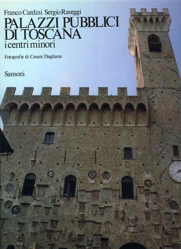 Palazzi Pubblici di Toscana, i centri minori - Franco Cardini - copertina
