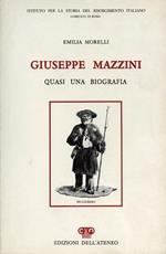 Giuseppe Mazzini. Quasi una biografia