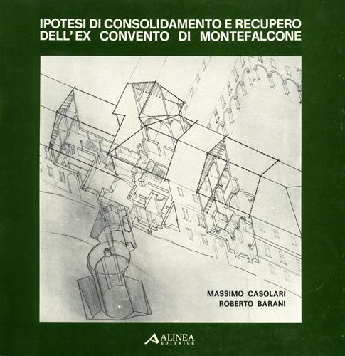 Ipotesi di consolidamento e recupero dell'ex Convento di Monfalcone - Massimo Casolari - copertina