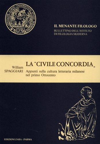 La civile concordia. Appunti sulla cultura letteraria milanese nel primo Ottocento - William Spaggiari - copertina