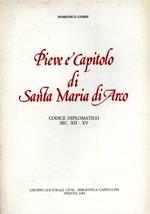 Pieve e Capitolo di Santa Maria di Arco. Codice diplomatioco sec. XII. XV