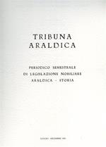 Tribuna araldica. Periodico semestrale di legislazione nobiliare araldica. storia. Luglio. Dicembre 1985.Contiene:Famiglie del Reg