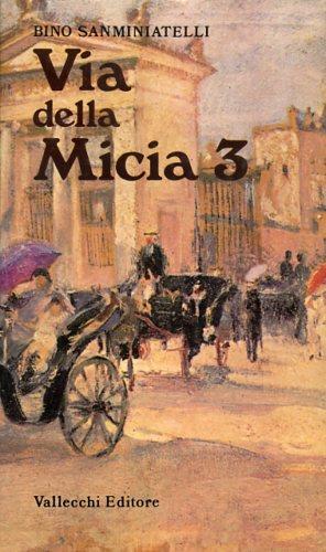 Via della Micia 3. Romanzo - Bino Sanminiatelli - copertina