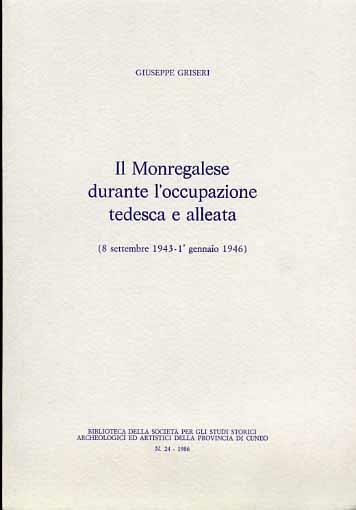 Il monregalese durante l'occupazione tedesca e alleata ( 8 settembre 1943 - 1 gennaio 1946 ) - Giuseppe Griseri - copertina