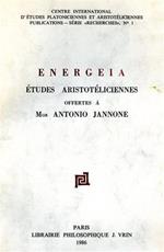 Energeia. Etudes Aristotéliciennes offertes à Mgr Antonio Jannone