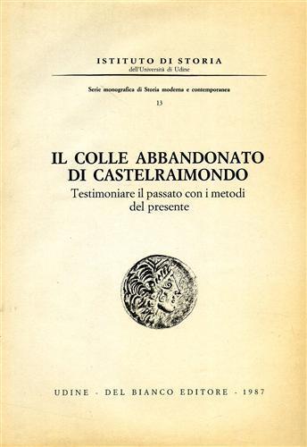 Il colle abbandonato di Castelraimondo. Testimoniare il passato con i metodi del presente. Incontro di Studio sulle metod - copertina