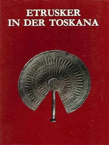 Etrusker in der Toskana. Etruskische Graeber der Fruehzeit