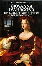Giovanna D'Aragona tra Baroni, Principi e sovrani del Rinascimento