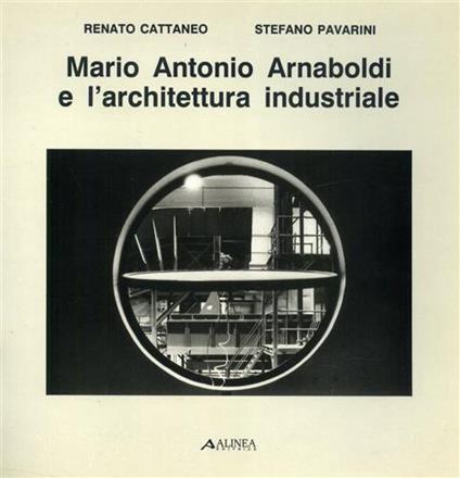 Mario Antonio Arnaboldi e l'architettura industriale - Renato Cattaneo - copertina