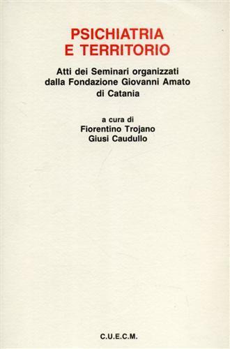 Psichiatria e territorio. Atti dei seminari organizzati dalla Fondazione Giovanni Amato di Catania - copertina