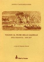 Viaggio al fiume delle gazzelle - Nilo bianco 1856 - 1857. Diario di Viaggio
