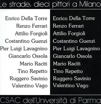 Le strade: dieci pittori a Milano. Enrico Della Torre, Renzo Ferr - Arturo C. Quintavalle - copertina