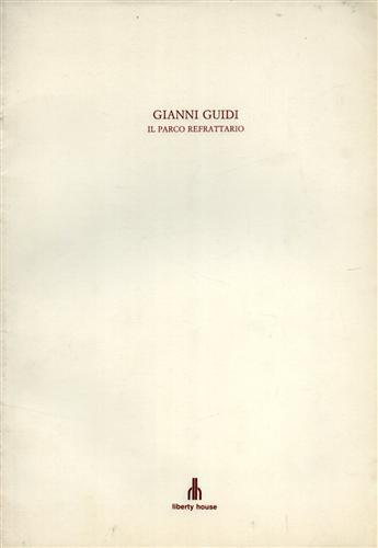 Gianni Guidi. Il parco refrattario - copertina