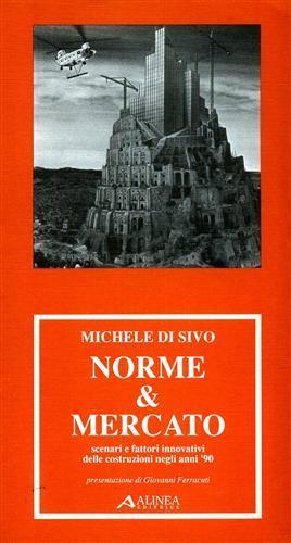 Norme e mercato. Scenari e fattori innovativi delle costruzioni negli anni '90 - Michele Di Sivo - copertina