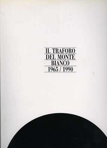 Il traforo del Monte Bianco. 1965 - 1990 - copertina