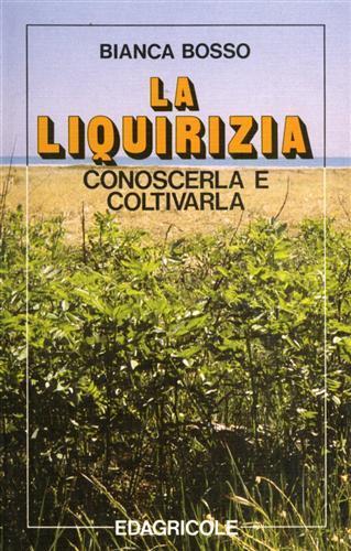La liquirizia conoscerla e coltivarla - Bianca Bosso - copertina