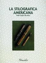 La stilografica americana. Dalle origini alla sfera