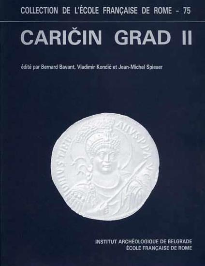 Recherches archéologiques Franco - Yugoslaves à Caricin Grad. Caricin Grad II. Le quartier sud - ouest de la ville haute - Bernard Bavant - copertina