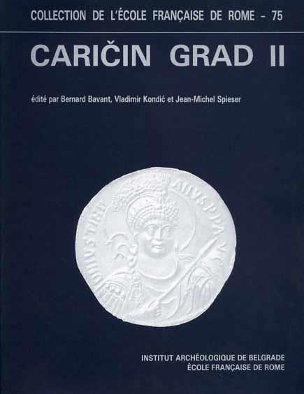 Recherches archéologiques Franco - Yugoslaves à Caricin Grad. Caricin Grad II. Le quartier sud - ouest de la ville haute - Bernard Bavant - copertina
