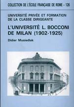 Université privée et formation de la classe dirigeante: l'exemple de l'Université L. Bocconi de Milan ( 1902. 1925 )