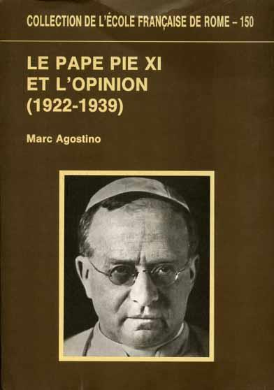 Le pape Pie XI et l'opinion ( 1922 - 1939 ) - Marc Agostino - copertina