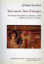 Lieu sacré, lieu d'images. Les fresques de Bominaco ( Abruzzes, 1263 ). Thémes, parcours, fonctions
