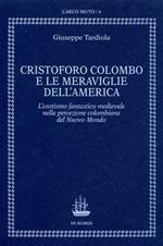 Cristoforo Colombo e le meraviglie dell'America. Esotismo fantastico medievale
