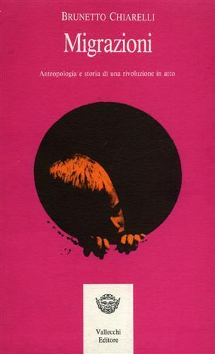 Migrazioni. Antropologia e storia di una rivoluzione in atto - Brunetto Chiarelli - copertina